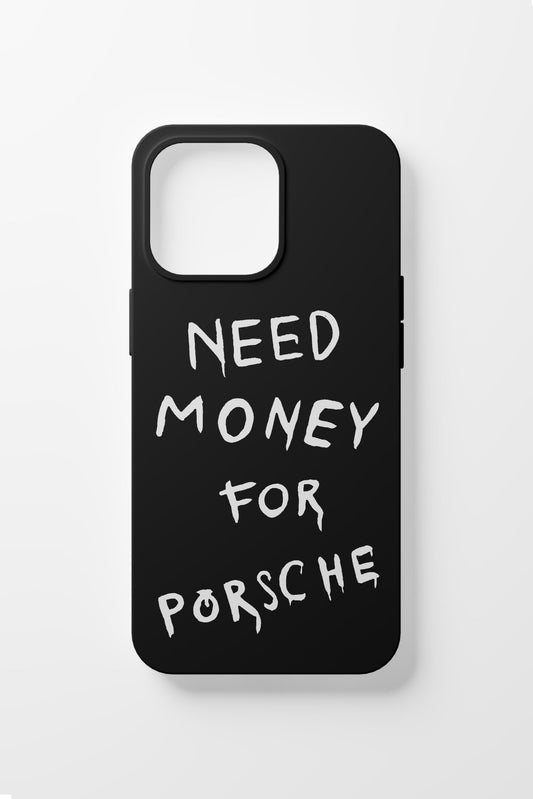 NEED MONEY FOR PORSCHE iPhone Case